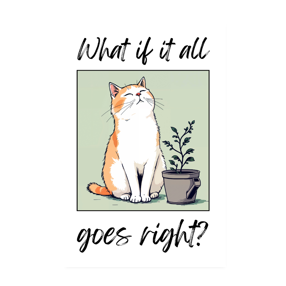 Poster 20x30 cm – What if all goes right? | Katze - Weiß