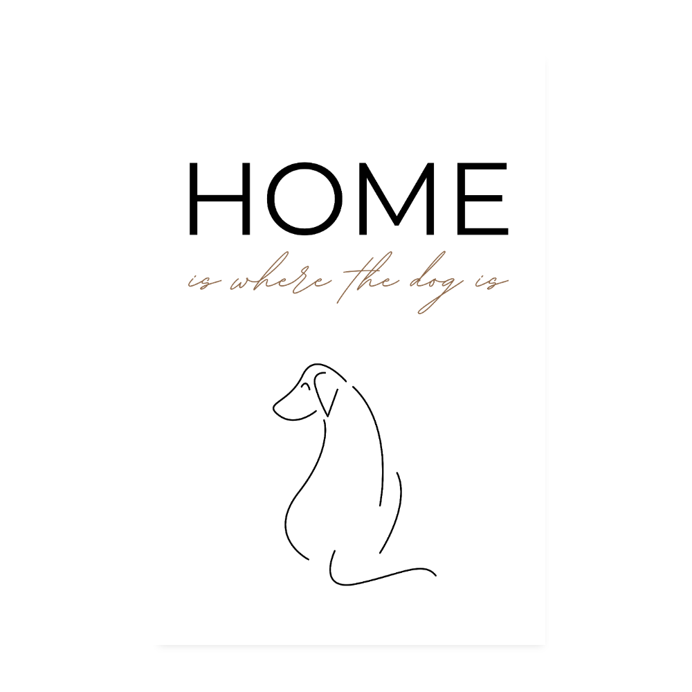 Poster 20x30 cm – Home is where the dog is - Weiß