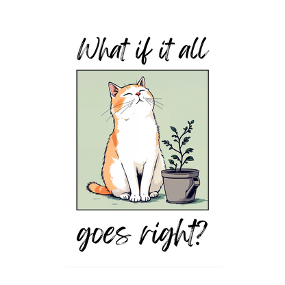 Poster 20x30 cm – What if all goes right? | Katze - Weiß